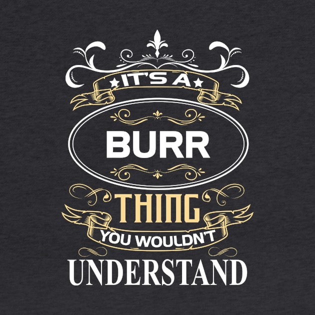 Burr Name Shirt It's A Burr Thing You Wouldn't Understand by Sparkle Ontani